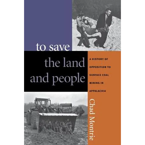 To Save the Land and People: A History of Opposition to Surface Coal Mining in Appalachia