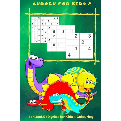 Sudoku for Kids 2: 4 x 4, 6 x 6, 9 x 9 Grids for Kids + Colouring