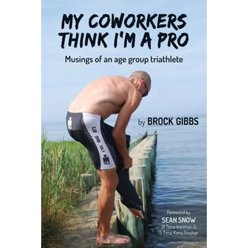 My Coworkers Think I'm A Pro: Musings Of An Age Group Triathlete