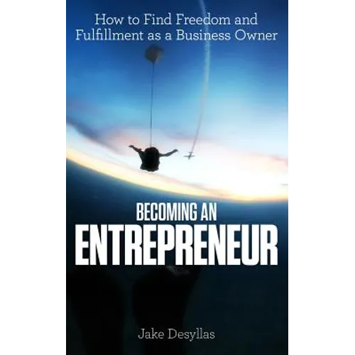 Becoming an Entrepreneur: How to Find Freedom and Fulfillment as a Business Owner