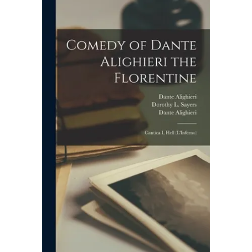 Comedy of Dante Alighieri the Florentine: Cantica I, Hell (L'Inferno)