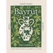 Bayrut: The Cookbook: Recipes from the Heart of a Lebanese City Kitchen