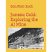 Juneau Gold: Exploring the AJ Mine