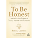 To Be Honest: Lead with the Power of Truth, Justice and Purpose