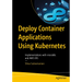Deploy Container Applications Using Kubernetes: Implementations with Microk8s and AWS Eks