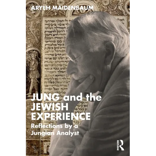 Jung and the Jewish Experience: Reflections by a Jungian Analyst