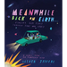 Meanwhile Back on Earth . . .: Finding Our Place Through Time and Space