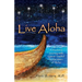 Live Aloha: A Doctor's Journey with Cancer Guided by the Stars of Aloha