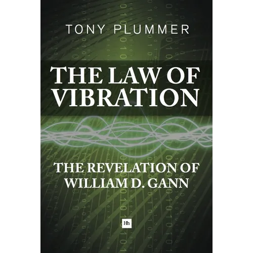 The Law of Vibration: The Revelation of William D. Gann