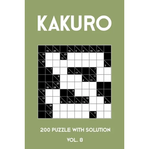 Kakuro 200 Puzzle With Solution Vol. 8: Cross Sums Puzzle Book, hard,10x10, 2 puzzles per page