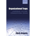 Organizational Traps: Leadership, Culture, Organizational Design