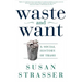 Waste and Want: A Social History of Trash