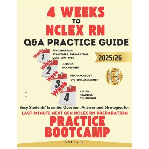 4 WEEKS TO NCLEX RN Questions and Answers PRACTICE GUIDE: Busy Students' Essential Question, Answer and Strategies for Last-Minute next gen NCLEX RN P