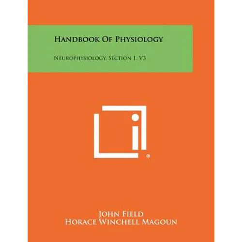Handbook of Physiology: Neurophysiology, Section 1, V3