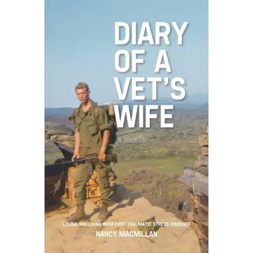 Diary of a Vet's Wife: Loving and Living with Post Traumatic Stress Disorder - A Memoir