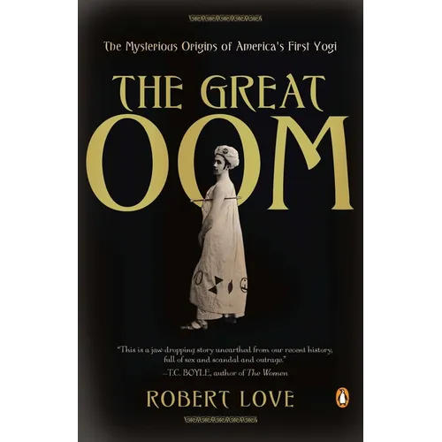 The Great Oom: The Mysterious Origins of America's First Yogi