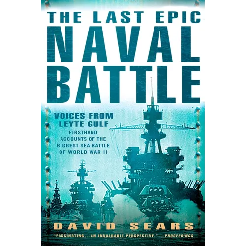 The Last Epic Naval Battle: Voices From Leyte Gulf