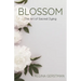 Blossom: The Art of Sacred Dying