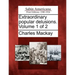 Extraordinary popular delusions. Volume 1 of 2