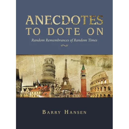 Anecdotes to Dote On: Random Remembrances of Random Times
