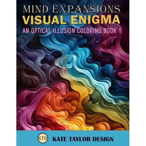 Visual Enigma: An Optical Illusion Coloring Book 1: Dive into the World of Optical Illusion Patterns