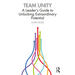 Team Unity: A Leader's Guide to Unlocking Extraordinary Potential