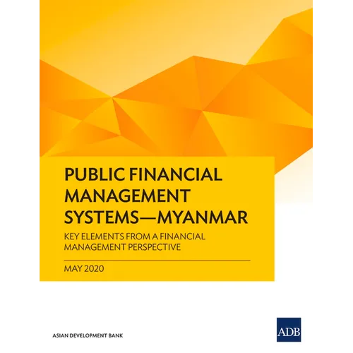 Public Financial Management Systems - Myanmar: Key Elements from a Financial Management Perspective