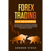 Forex Trading for Beginners: The Ultimate Guide to Learn How to Trade Forex like a PRO. How to Analyze Charts with Technical and Fundamental Analys