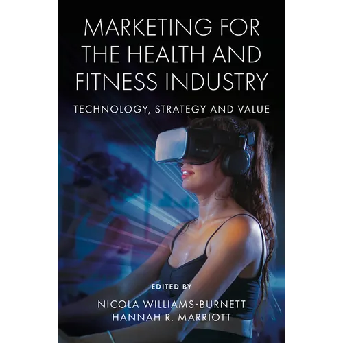 Marketing for the Health and Fitness Industry: Technology, Strategy and Value