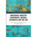 Indigenous-Industry Agreements, Natural Resources and the Law