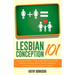 Lesbian Conception 101: An easy-to-follow, how-to get started guide for lesbians thinking about getting pregnant tomorrow or in a couple of years