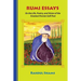 Rumi Essays: On the Life, Poetry, and Vision of the Greatest Persian Sufi Poet