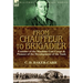 From Chauffeur to Brigadier-Founder of the Machine Gun Corps & Pioneer of the Development of the Tank