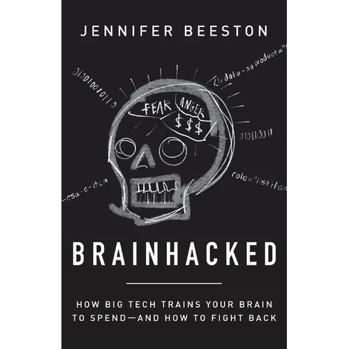 Brainhacked: How Big Tech Trains Your Brain to Spend-And How to Fight Back