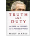 Truth and Duty: The Press, the President, and the Privilege of Power