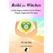 Reiki for Witches: A Multi-Purpose Holistic Tool For Witches, Wizards, Pagans and New-Agers