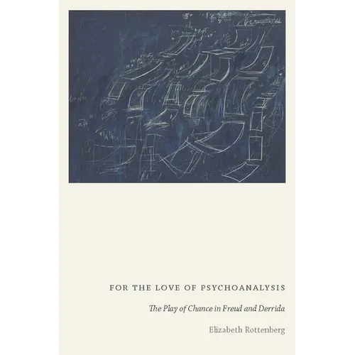 For the Love of Psychoanalysis: The Play of Chance in Freud and Derrida
