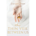 This Thin Veil Between Us