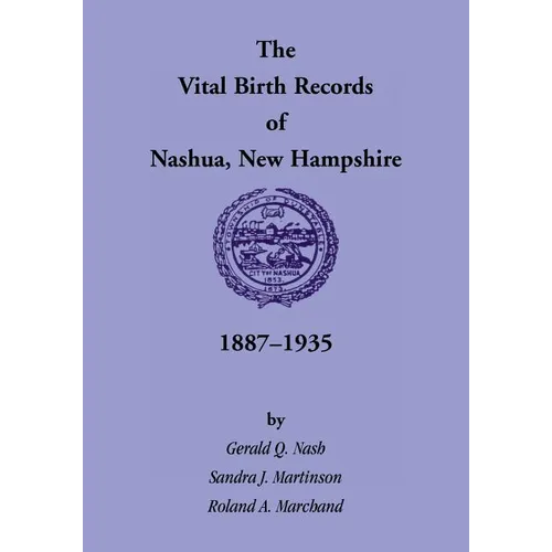 The Vital Birth Records of Nashua, New Hampshire, 1887-1935