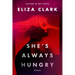 She's Always Hungry: Stories