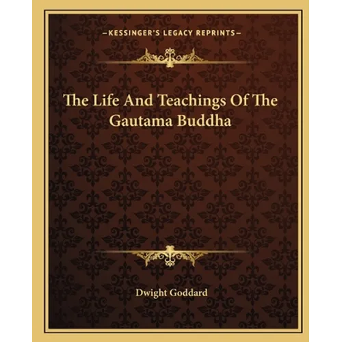 The Life And Teachings Of The Gautama Buddha