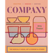 Company: The Radically Casual Art of Cooking for Others