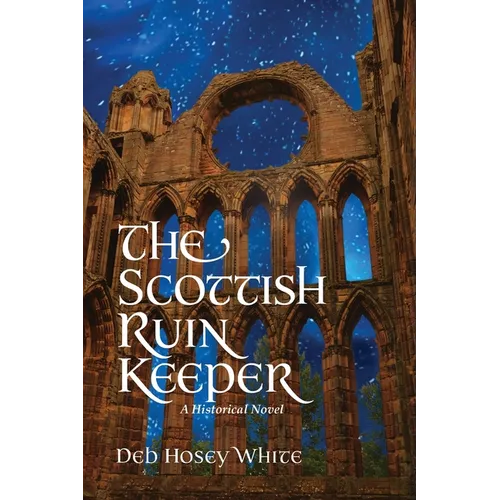 The Scottish Ruin Keeper: A Historical Novel