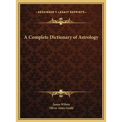A Complete Dictionary of Astrology