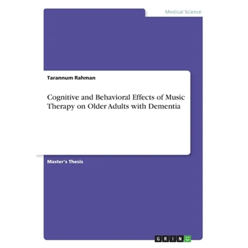 Cognitive and Behavioral Effects of Music Therapy on Older Adults with Dementia
