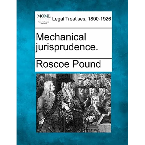 Mechanical jurisprudence.