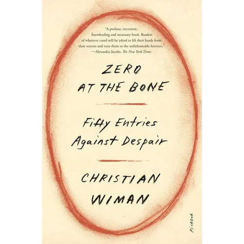 Zero at the Bone: Fifty Entries Against Despair