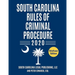 South Carolina Rules of Criminal Procedure: Complete Rules in Effect as of January 1, 2020
