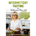 Intermittent Fasting for Women Over 50: How to Weight Loss and Burn Fat After Menopause with a 5-Step Metabolism Scientific Method and Slowing Down Ag
