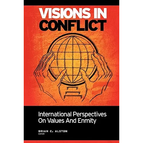 Visions in Conflict: International Perspectives on Values and Enmity